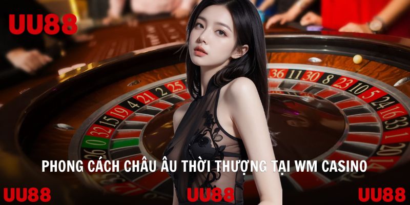 WM Casino – Sân Chơi Sòng Bạc Hấp Dẫn Tại UU88 - Vowin